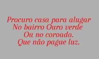 Imagem: Aluga-se casa de 800 reais no Ouro verde