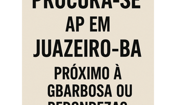Imagem: PROCURO AP em Juazeiro-BA  Próx. Ao